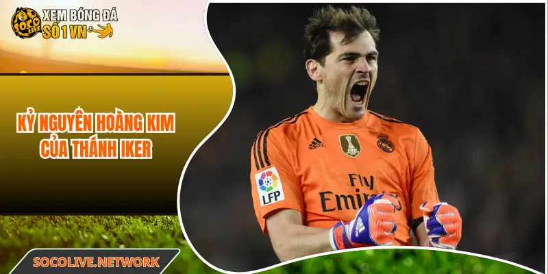 Kỷ nguyên hoàng kim của thánh Iker