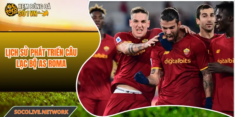 Lịch sử phát triển câu lạc bộ AS Roma
